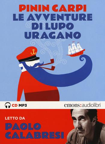 Le avventure di Lupo Uragano. Letto da Paolo Calabresi. Audiolibro. CD Audio formato MP3 - Pinin Carpi - Libro Emons Edizioni 2019, Ragazzi | Libraccio.it