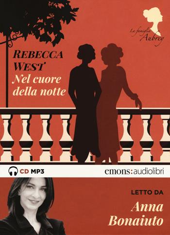 Nel cuore della notte. La famiglia Aubrey letto da Anna Bonaiuto. Audiolibro. CD Audio formato MP3. Vol. 2 - Rebecca West - Libro Emons Edizioni 2020, Bestsellers | Libraccio.it