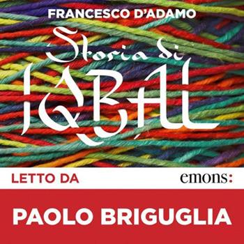 Storia di Iqbal letto da Paolo Briguglia. Audiolibro. CD Audio formato MP3 - Francesco D'Adamo - Libro Emons Edizioni 2020, Gold | Libraccio.it