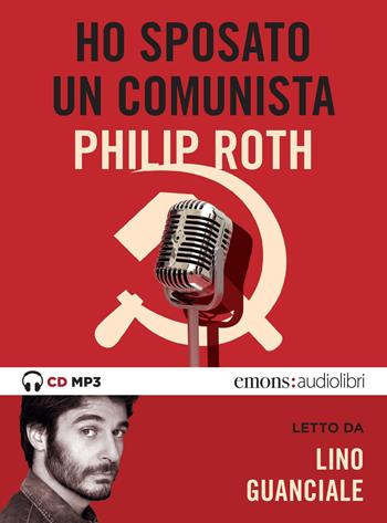 Ho sposato un comunista letto da Lino Guanciale. Audiolibro. CD Audio formato MP3 - Philip Roth - Libro Emons Edizioni 2020, Bestsellers | Libraccio.it