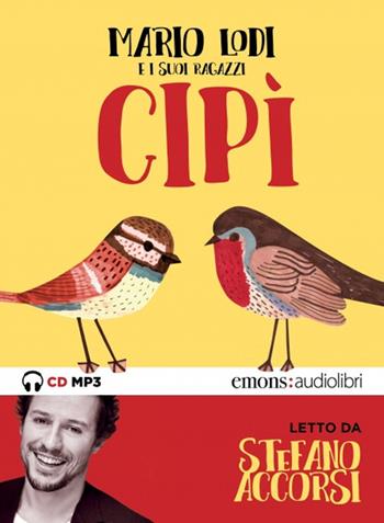 Cipì letto da Stefano Accorsi. Audiolibro. CD Audio formato MP3 - Mario Lodi - Libro Emons Edizioni 2021, Ragazzi | Libraccio.it