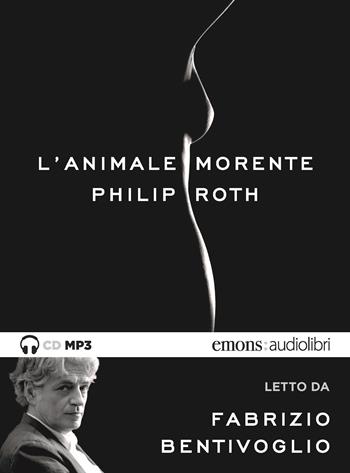 L' animale morente letto da Fabrizio Bentivoglio. Audiolibro. CD Audio formato MP3 - Philip Roth - Libro Emons Edizioni 2020, Bestsellers | Libraccio.it