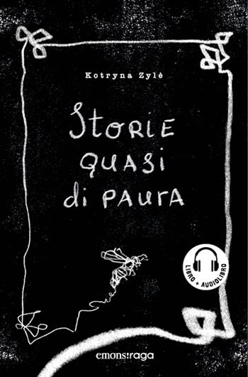 Storie quasi di paura. Con audiolibro - Kotryna Zyle - Libro Emons Edizioni 2023, Emons raga | Libraccio.it