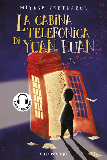 La cabina telefonica di Yuan Huan. Con audiolibro - Miyase Sertbarut - Libro Emons Edizioni 2024, Emons raga | Libraccio.it
