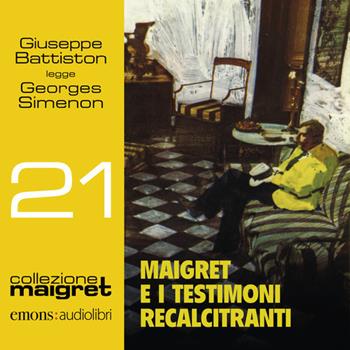 Maigret e i testimoni recalcitranti letto da Giuseppe Battiston. Audiolibro. CD Audio formato MP3 - Georges Simenon - Libro Emons Edizioni 2021, Collezione Maigret | Libraccio.it