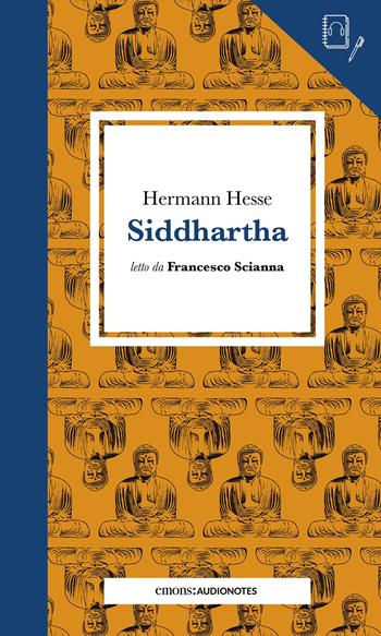Siddhartha letto da Francesco Scianna. Quaderno. Con audiolibro - Hermann Hesse - Libro Emons Edizioni 2021, Audionotes | Libraccio.it