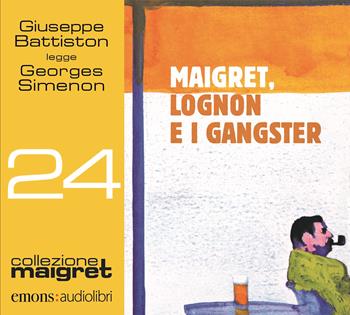 Maigret, Lognon e i gangster letto da Giuseppe Battiston. Audiolibro. CD Audio formato MP3. Ediz. integrale - Georges Simenon - Libro Emons Edizioni 2021, Collezione Maigret | Libraccio.it