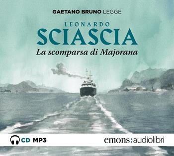 La scomparsa di Majorana letto da Gaetano Bruno. Audiolibro. CD Audio formato MP3 - Leonardo Sciascia - Libro Emons Edizioni 2022 | Libraccio.it