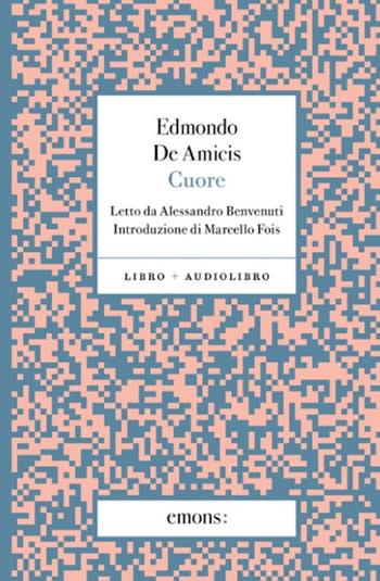 Cuore. Con audiolibro - Edmondo De Amicis - Libro Emons Edizioni 2022, Double face | Libraccio.it