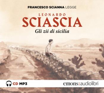 Gli zii di Sicilia letto da Francesco Scianna. Audiolibro. CD Audio formato MP3 - Leonardo Sciascia - Libro Emons Edizioni 2022 | Libraccio.it