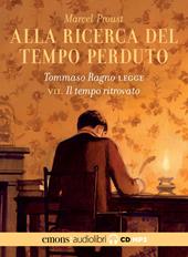 Alla ricerca del tempo perduto letto da Tommaso Ragno. Audiolibro. 2 CD Audio formato MP3. Vol. 7: Il tempo ritrovato