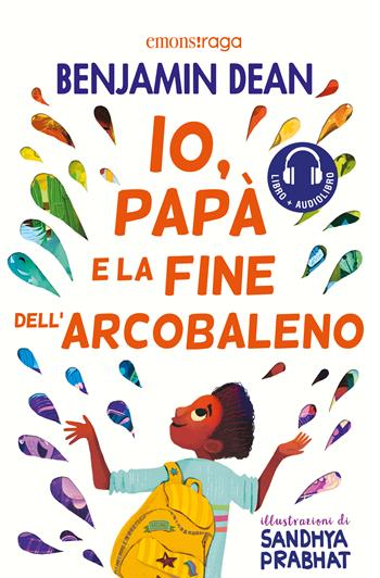 Io, papà e la fine dell'arcobaleno. Con QR Code - Benjamin Dean - Libro Emons Edizioni 2023, Emons raga | Libraccio.it