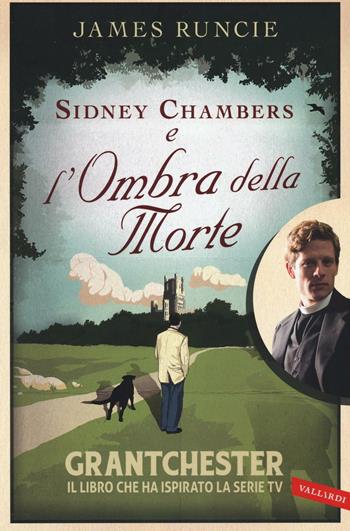 Sidney Chambers e l'ombra della morte - James Runcie - Libro Vallardi A. 2016, Personaggi | Libraccio.it