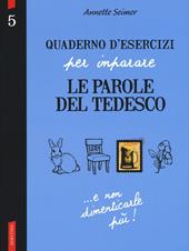 Quaderno d'esercizi per imparare le parole del tedesco. Vol. 5