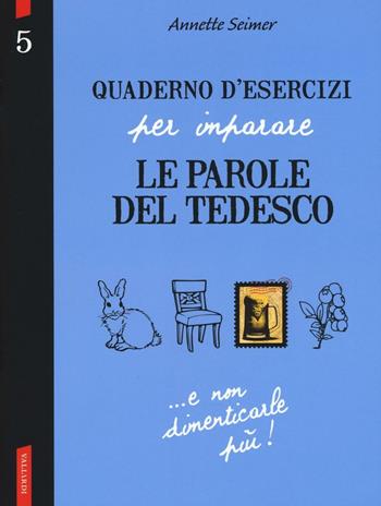 Quaderno d'esercizi per imparare le parole del tedesco. Vol. 5 - Annette Seimer - Libro Vallardi A. 2016 | Libraccio.it