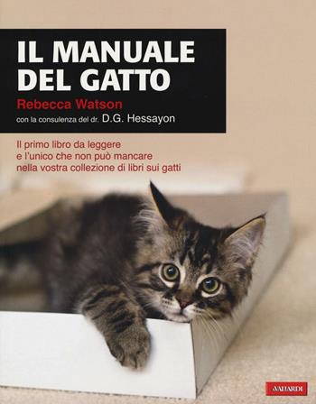Il manuale del gatto - Rebecca Watson - Libro Vallardi A. 2016 | Libraccio.it