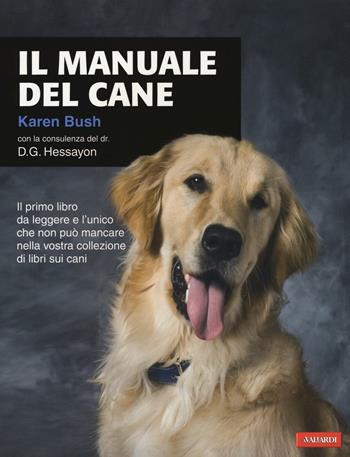 Il manuale del cane - Karen Bush - Libro Vallardi A. 2016 | Libraccio.it