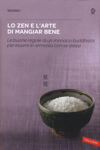 Lo zen e l'arte di mangiar bene - Seigaku - Libro Vallardi A. 2016, Sakura | Libraccio.it