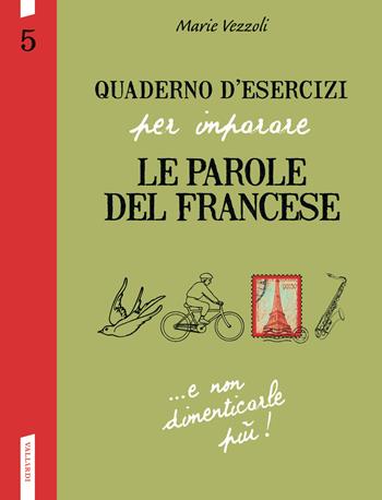 Quaderno d'esercizi per imparare le parole del francese. Vol. 5 - Marie Vezzoli - Libro Vallardi A. 2016 | Libraccio.it