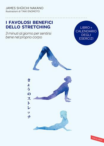 I favolosi benefici dello stretching. 3 minuti al giorno per sentirsi bene nel proprio corpo - James Shuichi Nakano - Libro Vallardi A. 2016, Sakura | Libraccio.it