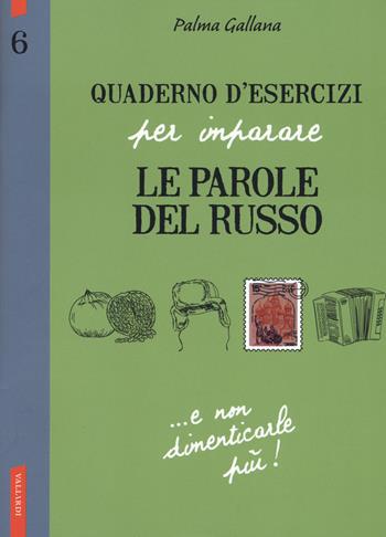 Quaderno d'esercizi per imparare le parole del russo. Vol. 6 - Palma Gallana - Libro Vallardi A. 2017 | Libraccio.it