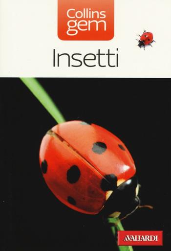 Insetti - Michael Chinery - Libro Vallardi A. 2016, Collins Gem | Libraccio.it