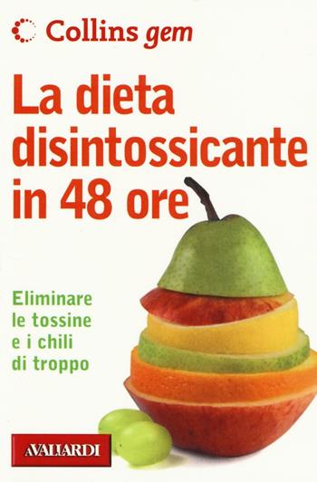 La dieta disintossicante in 48 ore - Paul Gill - Libro Vallardi A. 2016, Collins Gem | Libraccio.it