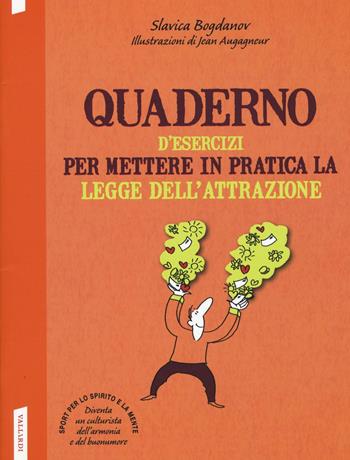 Quaderno d'esercizi per mettere in pratica la legge dell'attrazione - Slavica Bogdanov - Libro Vallardi A. 2016 | Libraccio.it
