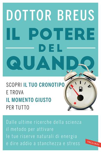 Il potere del quando. Scopri il tuo cronotipo e trova il momento giusto per tutto - Michael J. Breus - Libro Vallardi A. 2017 | Libraccio.it