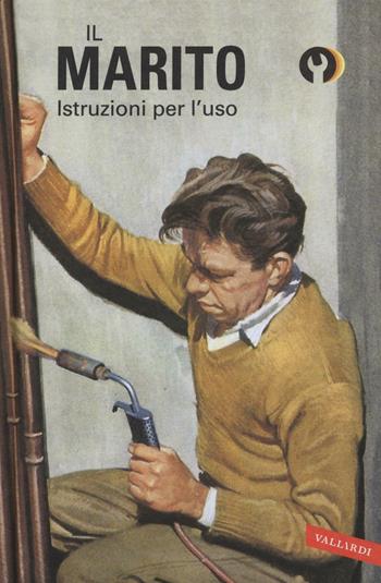 Il marito. Istruzioni per l'uso - Jason Hazeley, Joel Morris - Libro Vallardi A. 2016, Istruzioni per l'uso | Libraccio.it