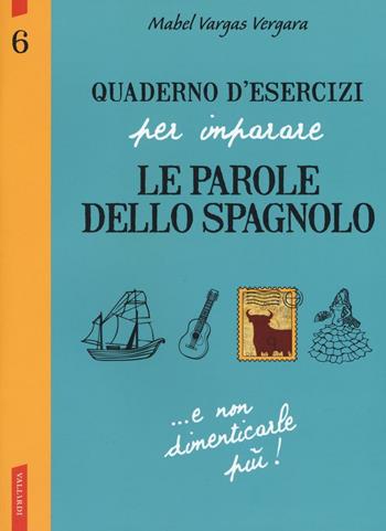 Quaderno d'esercizi per imparare le parole dello spagnolo. Vol. 6 - Aurora Galán Bobadilla - Libro Vallardi A. 2017 | Libraccio.it