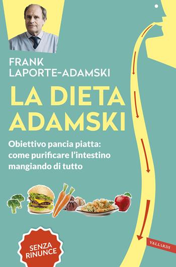 La dieta Adamski. Obiettivo pancia piatta: come purificare l'intestino mangiando di tutto - Frank Laporte-Adamski - Libro Vallardi A. 2017, Salute | Libraccio.it