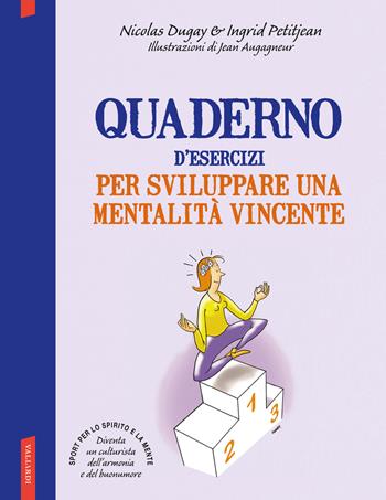 Quaderno d'esercizi per sviluppare una mentalità vincente - Nicolas Dugay, Ingrid Petitjean - Libro Vallardi A. 2017 | Libraccio.it