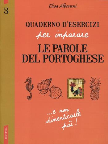 Quaderno d'esercizi per imparare le parole del portoghese. Vol. 3 - Elisa Alberani - Libro Vallardi A. 2017 | Libraccio.it