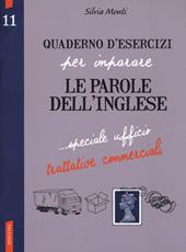 Quaderno d'esercizi per imparare le parole dell'inglese. Vol. 11: Speciale ufficio, trattative commerciali.