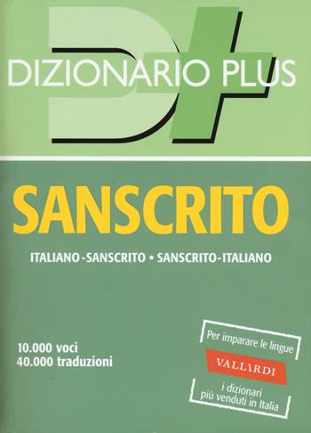 Dizionario sanscrito. Sanscrito-italiano, italiano-sanscrito  - Libro Vallardi A. 2017, Dizionari plus | Libraccio.it