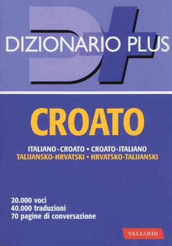 Dizionario croato. Italiano-croato, croato-italiano  - Libro Vallardi A. 2017, Dizionari plus | Libraccio.it