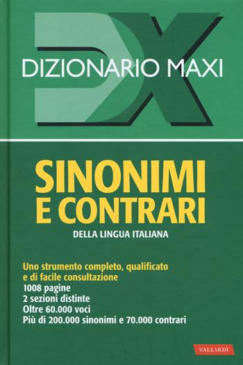 Dizionario maxi. Sinonimi e contrari della lingua italiana  - Libro Vallardi A. 2017, Dizionari Maxi | Libraccio.it