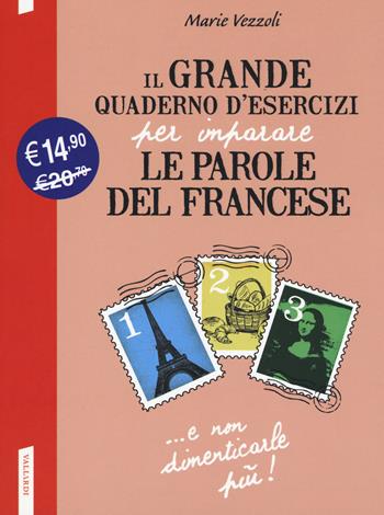Il grande quaderno d'esercizi per imparare le parole del francese. Vol. 1-2-3 - Marie Vezzoli - Libro Vallardi A. 2017 | Libraccio.it
