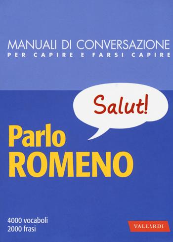 Parlo romeno - Doina Condrea Derer - Libro Vallardi A. 2017, Manuali di conversazione | Libraccio.it