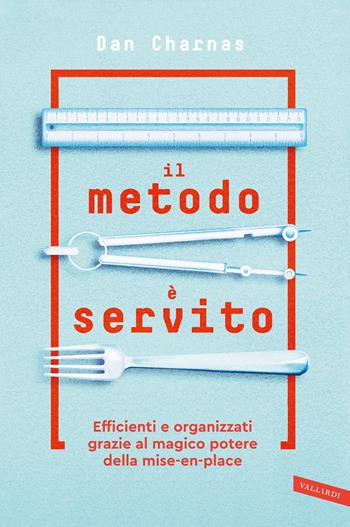 Il metodo è servito - Charnas Dan - Libro Vallardi A. 2017 | Libraccio.it