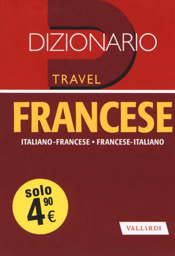 Dizionario francese. Italiano-francese, francese-italiano  - Libro Vallardi A. 2017, Dizionari travel | Libraccio.it