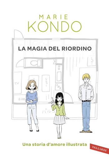 La magia del riordino. Una storia d'amore illustrata - Marie Kondo - Libro Vallardi A. 2017, Sakura | Libraccio.it