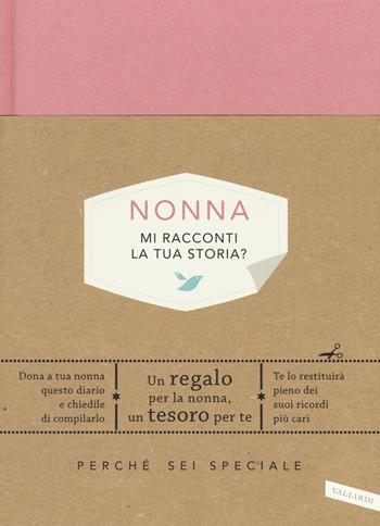 Nonna, mi racconti la tua storia? Perché sei speciale - Elma Van Vliet - Libro Vallardi A. 2017 | Libraccio.it