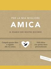 Per la mia migliore amica. Il diario dei nostri ricordi