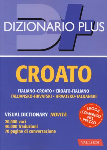 Dizionario croato. Italiano-croato, croato-italiano.  - Libro Vallardi A. 2018, Dizionari plus | Libraccio.it