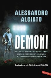 Demoni. Quando la partita è fuori dal campo: storie di protagonisti del calcio alle prese con le sfide della vita