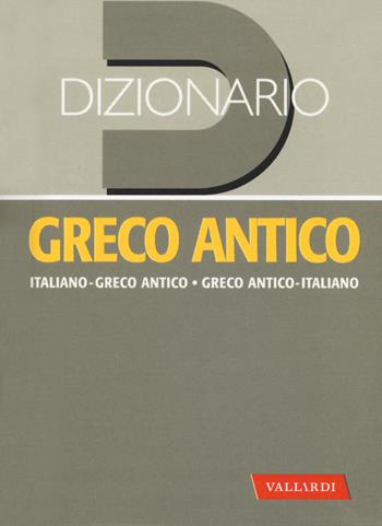 Dizionario greco antico. Greco antico-italiano, italiano-greco antico  - Libro Vallardi A. 2018, Dizionari tascabili | Libraccio.it