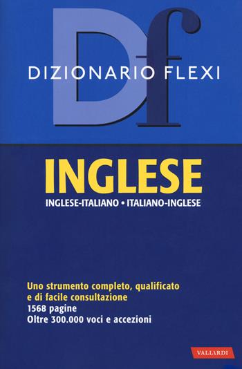 Dizionario flexi. Inglese-italiano, italiano-inglese  - Libro Vallardi A. 2018, Dizionari per lo studio | Libraccio.it