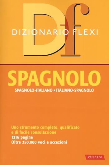 Dizionario flexi. Spagnolo-italiano, italiano-spagnolo  - Libro Vallardi A. 2018, Dizionari per lo studio | Libraccio.it